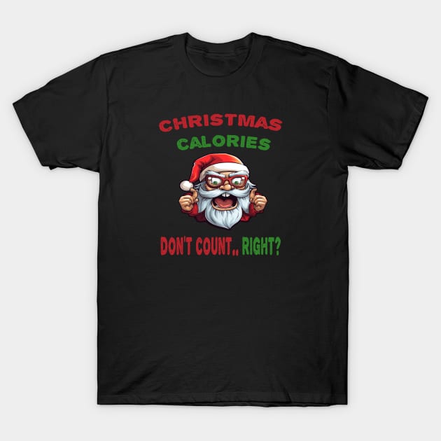 Christmas calories don't count, right T-Shirt by ArtfulDesign